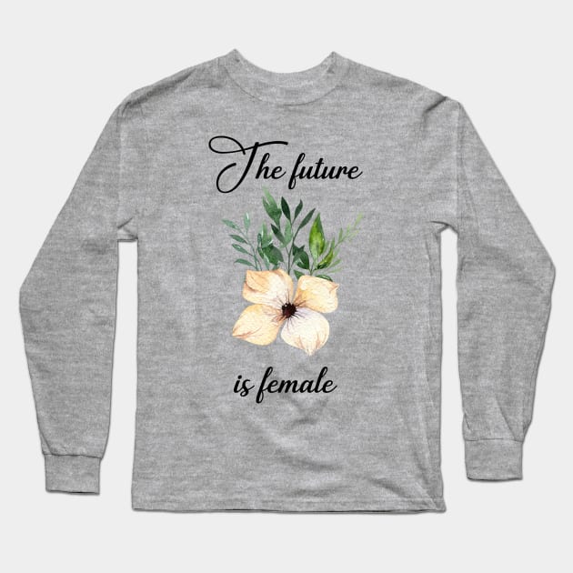 The future is female Long Sleeve T-Shirt by MarVenDesignes